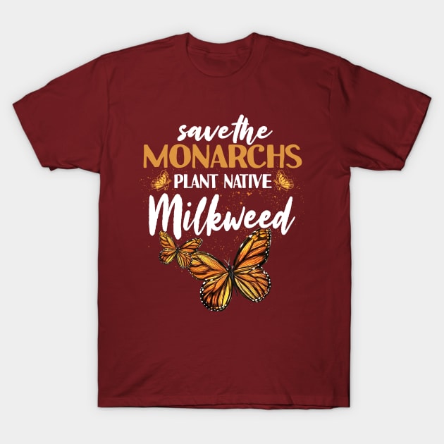 Save The Monarchs Plant Native Milkweed Monarch Butterfly Gifts T Shirt TeePublic